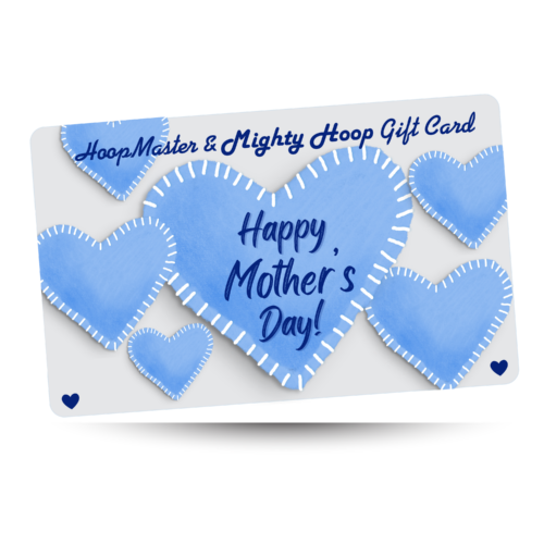 HoopMaster Mighty Hoop Gift Card for Mother's Day