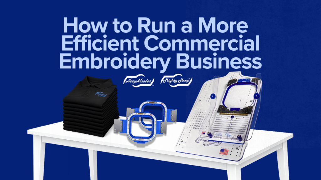How to Run a More Efficient Embroidery Business